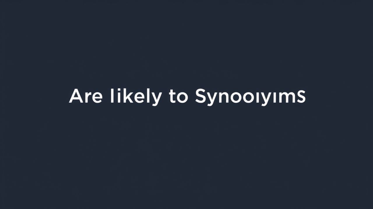 Are Likely To Synonym