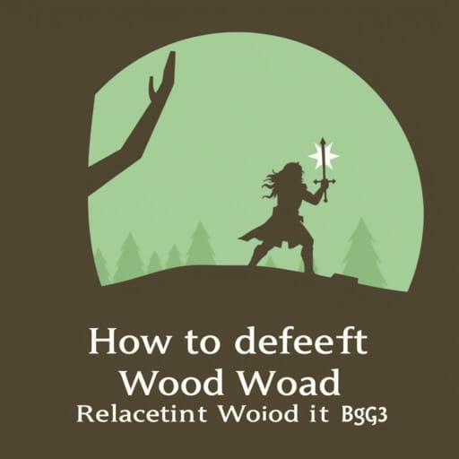 How to Defeat Wood Woad BG3