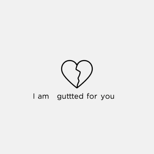 I Am Gutted for You Meaning