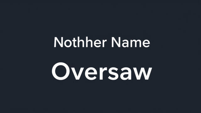 Another Name For Oversaw