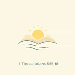 I Thessalonians 5 16-18