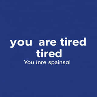 You Are Tired In Spanish