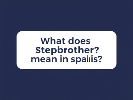 What Does Stepbrother Mean In Spanish