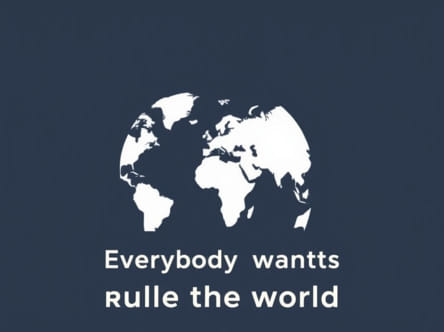 Everybody Wants To Rule The World