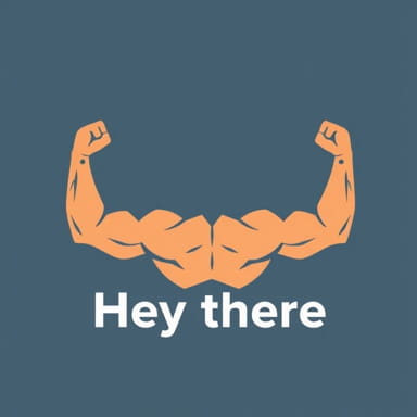 Hey There Muscly Arms