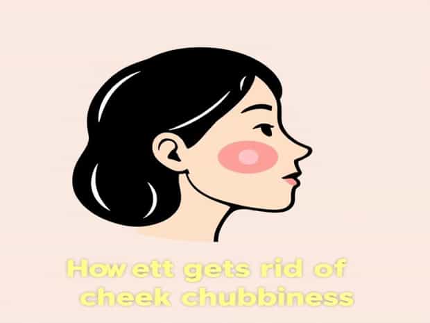 How To Get Rid Of Cheek Chubbiness